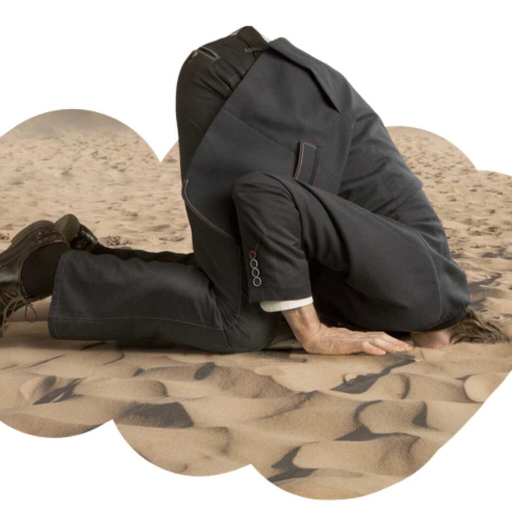 my head deep in the sand